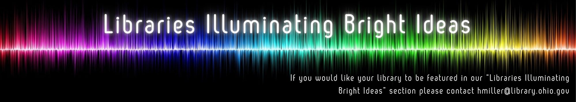 Libraries Illuminating Bright Ideas