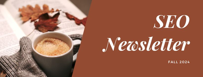 SEO Newsletter - Fall 2024