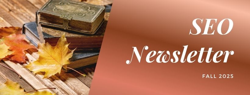 SEO Newsletter - Fall 2025