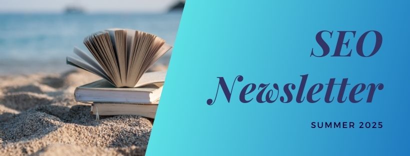 SEO Newsletter - Summer 2025
